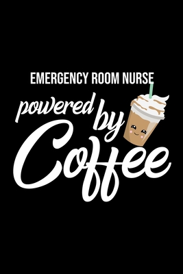 [3aa92] %F.u.l.l.! %D.o.w.n.l.o.a.d@ Emergency Room Nurse Powered by Coffee: Christmas Gift for Emergency Room Nurse Funny Emergency Room Nurse Journal Best 2019 Christmas Present Lined Journal 6x9inch 120 pages - Funny Journals For Emergency Room Nurse ~P.D.F*