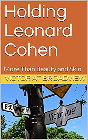 [c5947] *Download@ Holding Leonard Cohen: More Than Beauty and Skin (Digging For Sand) - Victor at Broadview @ePub!