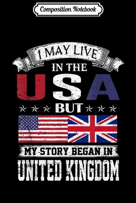 [70139] !Full# @Download# Composition Notebook: Patriot Heart USA But My Story Began In United Kingdom Journal/Notebook Blank Lined Ruled 6x9 100 Pages - Jorg Wagner #e.P.u.b@