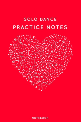 5163b] %D.o.w.n.l.o.a.d# Solo dance Practice Notes: Red Heart Shaped Musical Notes Dancing Notebook for Serious Dance Lovers - 6x9 100 Pages Journal - Canela Journals #ePub#