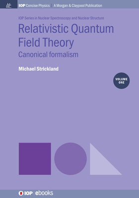 [7a64e] *Read~ Relativistic Quantum Field Theory, Volume 1: Canonical Formalism - Michael Strickland !e.P.u.b!