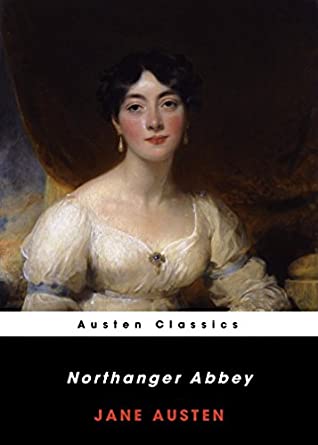 [b6c0c] !F.u.l.l.~ !D.o.w.n.l.o.a.d% NORTHANGER ABBEY by Jane Austen author of Mansfield Park; Persuasion; Sense and Sensibility; Northanger; Pride and Prejudice (Annotated) - Jane Austen #e.P.u.b#