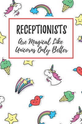 [de290] @Full% #Download! Receptionists Are Magical Like Unicorns Only Better: 6x9 Lined Notebook/Journal Funny Gift Idea For Receptionists - Marisa Garrett Journals #P.D.F!
