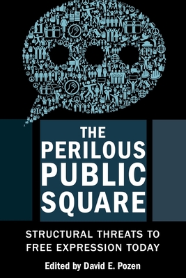 [a2563] ~Read@ The Perilous Public Square: Structural Threats to Free Expression Today - David E Pozen @e.P.u.b!