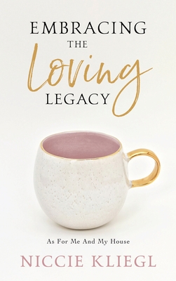[3d19d] @Download@ Embracing the Loving Legacy: As For Me And My House - Niccie Kliegl @ePub@