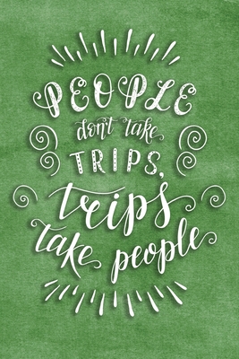 [b8bd9] #F.u.l.l.@ #D.o.w.n.l.o.a.d* People Don't Take Trips, Trips Take People: Travel Planner Adventure Journal - Plan Doll Co !ePub%