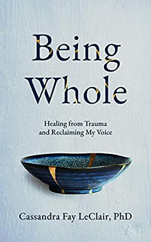 [26747] %Download@ Being Whole: Healing from Trauma and Reclaiming My Voice - Cassandra LeClair *PDF~