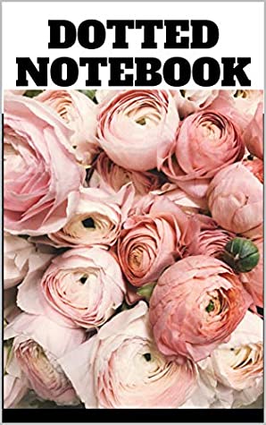 [d1114] #F.u.l.l.% *D.o.w.n.l.o.a.d# DOTTED NOTEBOOK: Journal - Notes - Drawings - Ideas - List - Table - Calligraphy - Organization - Notebook - Planning - Creative Arts - Notebook - Book  - Apprenticeship - Entrepreneur - Gift - Dot grid Edition !e.P.u.b*