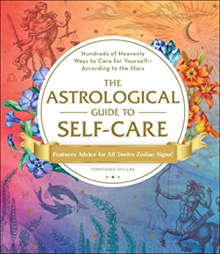 [7ee57] %F.u.l.l.# @D.o.w.n.l.o.a.d% The Astrological Guide to Self-Care: Hundreds of Heavenly Ways to Care for Yourself—According to the Stars - Constance Stellas !P.D.F^