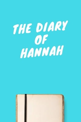 [3d904] #Read# ^Online# The Diary Of Hannah: Lined Notebook / Journal Gift, 120 Pages, 6x9, Soft Cover, Matte Finish - Cute Birthday Gift Publishing ^e.P.u.b^