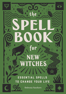 [353c4] !R.e.a.d% ^O.n.l.i.n.e! The Spell Book for New Witches: Essential Spells to Change Your Life - Ambrosia Hawthorn @e.P.u.b#